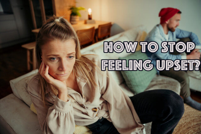 how to stop feeling upset with text